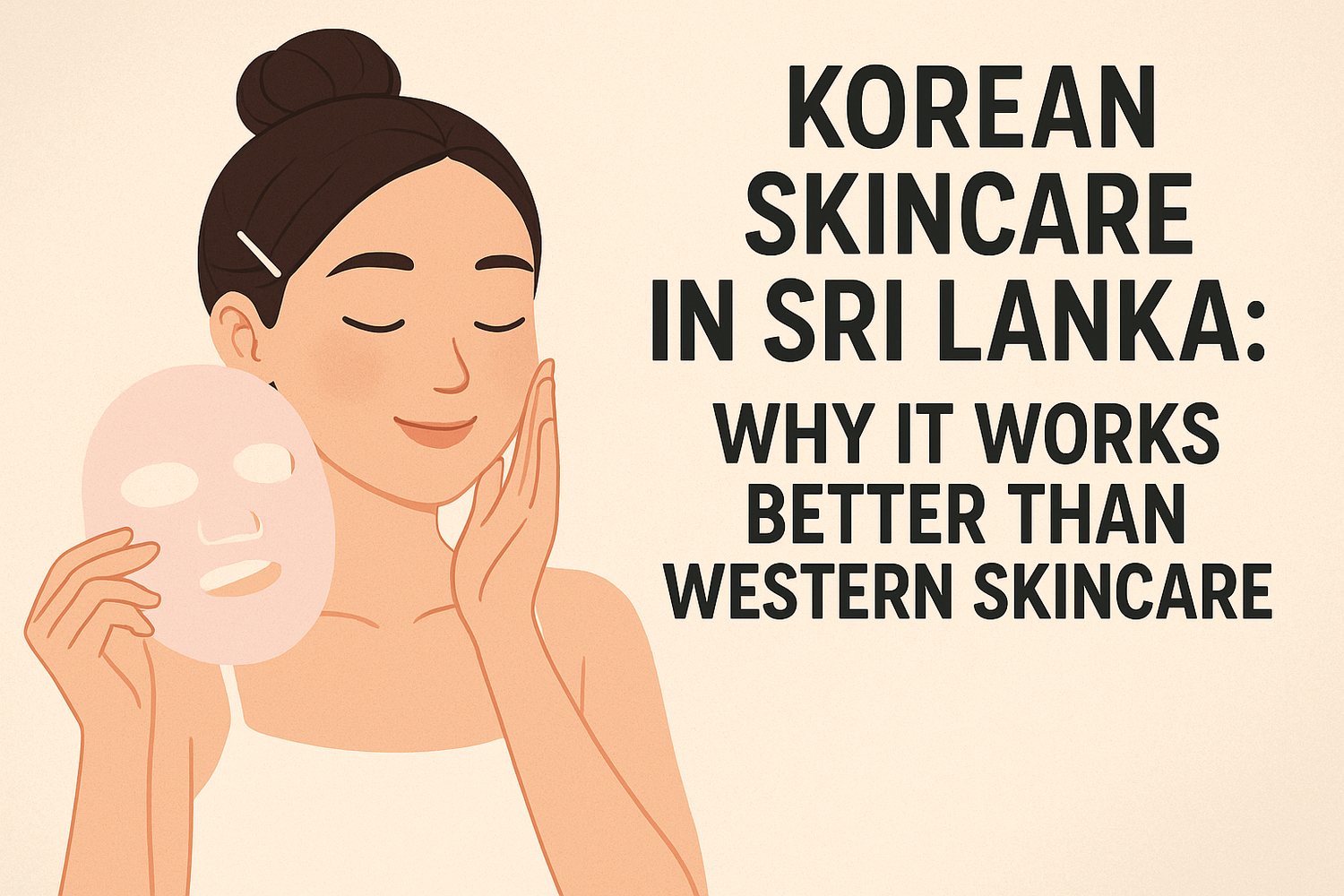 Korean Skincare in Sri Lanka: Why It Works Better Than Western Skincare