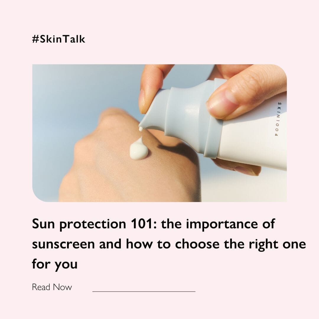 Sun Protection 101: The Importance of Sunscreen and How to Choose the Right One for You